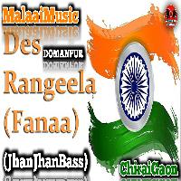 Desh Rangila Rangila Rangila JhanJhanBass MalaaiMusicChiraiGaonDomanpur.mp3